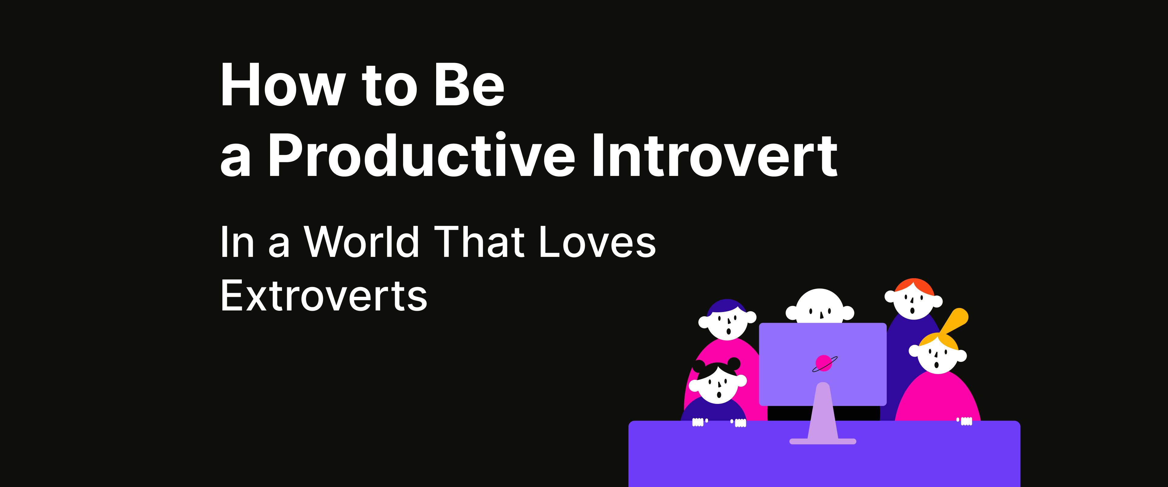 How to Be a Productive Introvert - Headway App