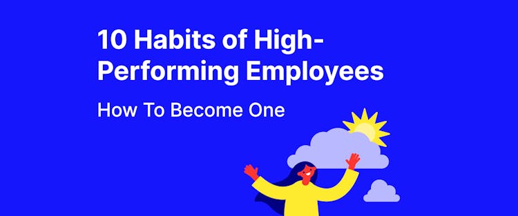 10 Habits of High-Performing Employees How To Become One